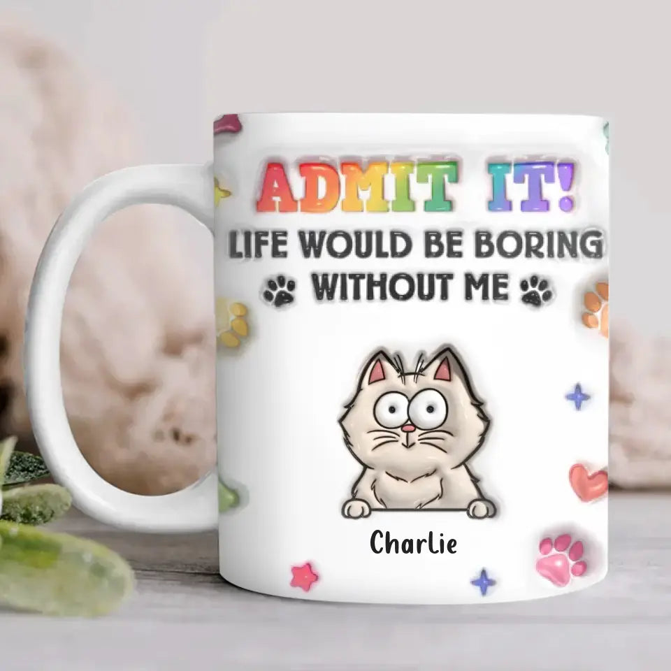 Taza de café con efecto inflado 3D de perro o gato personalizada - Hasta 3 mascotas - Idea de regalo para amantes de perros/gatos - Admítelo, la vida sería aburrida sin nosotros