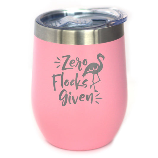 Verre à vin flamant rose « Zero Flocks Given » avec couvercle coulissant – Tasse isotherme sans pied en acier inoxydable – Cadeau mignon et amusant pour le camping en extérieur